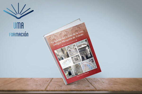 Guía arqueológica de la mezquita del Cristo de la Luz - UMA FORMACIÓN