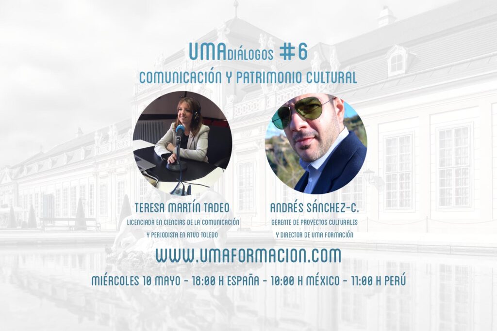 UMAdiálogos #6 COMUNICACIÓN Y PATRIMONIO CULTURAL - UMA formación, líderes contigo - Tutoriales gratis y cursos de gestión del patrimonio cultural