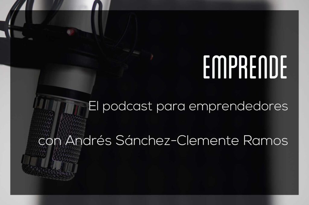 Emprende, tu podcast si eres emprendedor o quieres emprender